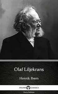 «Olaf Liljekrans by Henrik Ibsen – Delphi Classics (Illustrated)» by Henrik Ibsen