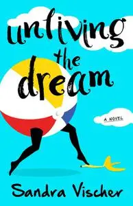 «Unliving the Dream» by Sandra Vischer