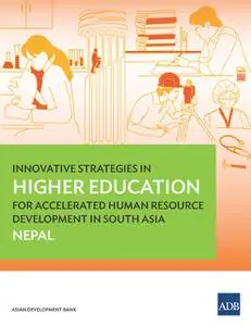 «Innovative Strategies in Higher Education for Accelerated Human Resource Development in South Asia» by Asian Developmen