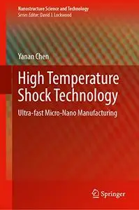 High Temperature Shock Technology: Ultra-fast Micro-Nano Manufacturing
