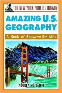 Amazing US Geography: A Book of Answers for Kids