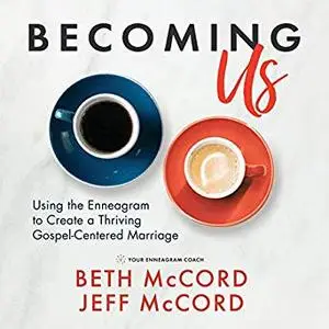 Becoming Us: Using the Enneagram to Create a Thriving Gospel-Centered Marriage [Audiobook]