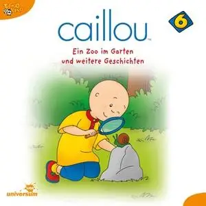 «Caillou - Folgen 64-75: Ein Zoo im Garten» by Diverse Autoren