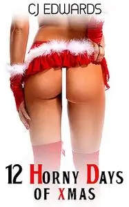 «12 Horny Days of Xmas» by C.J. Edwards