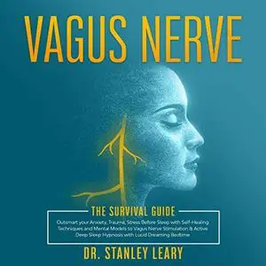 Vagus Nerve: The Survival Guide To Outsmart your Anxiety, Trauma and Stress Before Sleep [Audiobook]