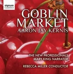 Aaron Jay Kernis - Goblin Market, Invisible Mosaic II (King, The New Professionals, Miller)