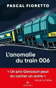 Pascal Fioretto, "L'anomalie du train 006 : Pastiches contemporains"