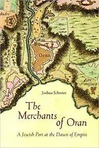 The Merchants of Oran: A Jewish Port at the Dawn of Empire