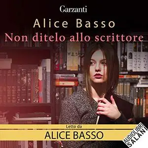 «Non ditelo allo scrittore» by Alice Basso