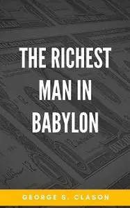 «The Richest Man in Babylon» by George Samuel Clason