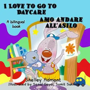 «I Love to Go to Daycare Amo andare all'asilo» by KidKiddos Books, Shelley Admont