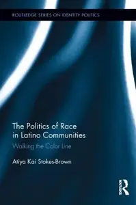 The Politics of Race in Latino Communities: Walking the Color Line