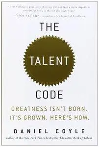 The Talent Code: Greatness Isn't Born. It's Grown. Here's How (Repost)
