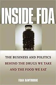 Inside the FDA: The Business and Politics Behind the Drugs We Take and the Food We Eat [Repost]