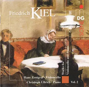 Friedrich Kiel - Zentgraf, Ullrich - Complete Works for Violoncello and Piano Vol. 2 (2003, MDG "Scene" # 612 1161-2) [RE-UP]