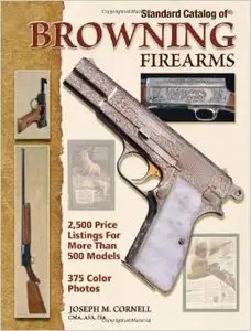 Standard Catalog of Browning Firearms by Joseph Cornell