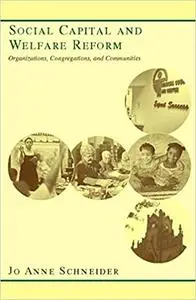 Social Capital and Welfare Reform: Organizations, Congregations, and Communities