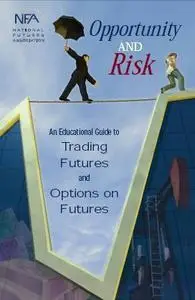 Opportunity and Risk: A Guide to Understanding Opportunities and Risks in Futures Trading