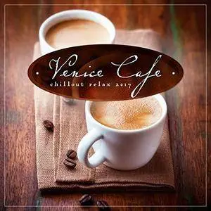 VA - Venice Cafe Chillout Relax 2017 (2017)