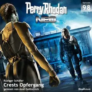 «Perry Rhodan Neo - Episode 98: Crests Opfergang» by Rüdiger Schäfer