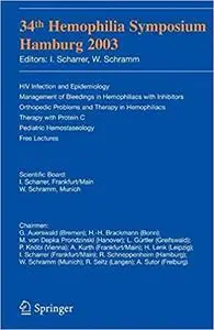 34th Hemophilia Symposium Hamburg 2003: HIV Infection and Epidemiology; Management of Bleedings in Hemophiliacs with Inh