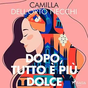 «Dopo, tutto è più dolce» by Camilla Dell'Orto Necchi