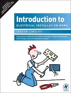 Introduction to Electrical Installation Work: Compulsory Units for the 2330 Certificate in Electrotechnical... (repost)