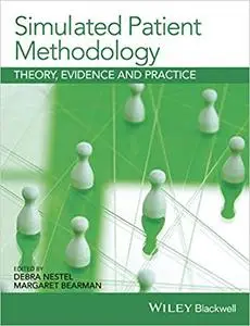 Simulated Patient Methodology: Theory, Evidence and Practice
