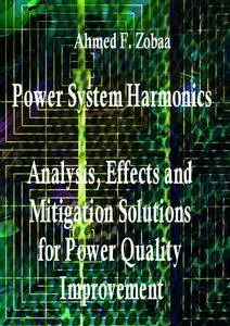 "Power System Harmonics: Analysis, Effects and Mitigation Solutions for Power Quality Improvement" ed by Ahmed F. Zobaa