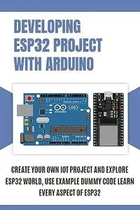 DEVELOPING ESP32 PROJECT WITH ARDUINO