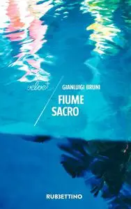 Gianluigi Bruni - Fiume sacro