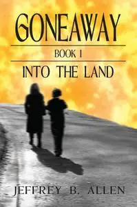 «Gone Away: Into the Land» by Jeffrey B.Allen