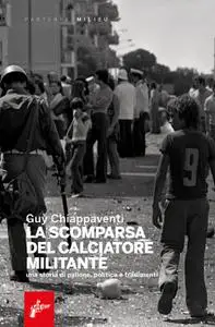 Guy Chiappaventi - La scomparsa del calciatore militante