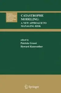 Catastrophe Modeling: A New Approach to Managing Risk 