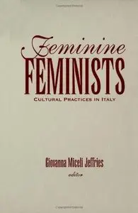 Feminine Feminists: Cultural Practices in Italy (Ecological Studies; 108)