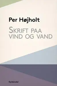 «Skrift paa vind og vand» by Per Højholt