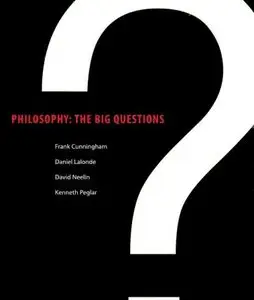 Philosophy: The Big Questions by Frank Cunningham