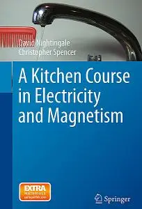 A Kitchen Course in Electricity and Magnetism