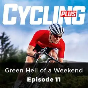 «Green Hell of a Weekend: Cycling Series, Episode 11» by Jamie Wilkins