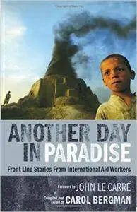 Another Day in Paradise: Front Line Stories from International Aid Workers