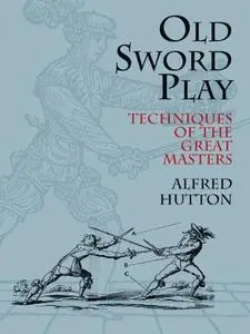 Old Sword Play: Techniques of the Great Masters