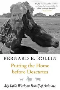 Putting the Horse before Descartes: My Life's Work on Behalf of Animals (Animals and Ethics)