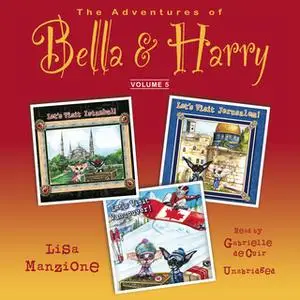 «The Adventures of Bella & Harry, Vol. 5» by Lisa Manzione