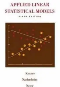 Applied Linear Statistical Models (McGraw-Hill/Irwin Series Operations and Decision Sciences) by Christopher J. Nachtsheim