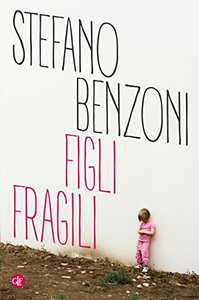 Figli fragili - Stefano Benzoni