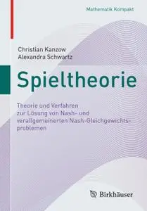 Spieltheorie: Theorie und Verfahren zur Lösung von Nash- und verallgemeinerten Nash-Gleichgewichtsproblemen