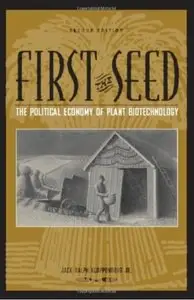 First the Seed: The Political Economy of Plant Biotechnology (2nd edition)