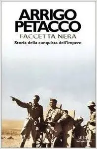 Arrigo Petacco - Faccetta Nera, Storia Della Conquista Dell'Impero