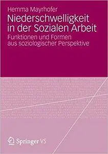Niederschwelligkeit in der Sozialen Arbeit: Funktionen und Formen aus soziologischer Perspektive