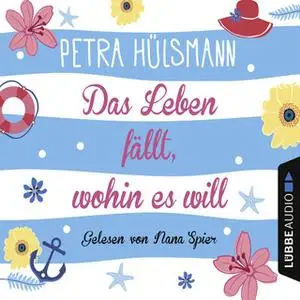 «Das Leben fällt, wohin es will» by Petra Hülsmann